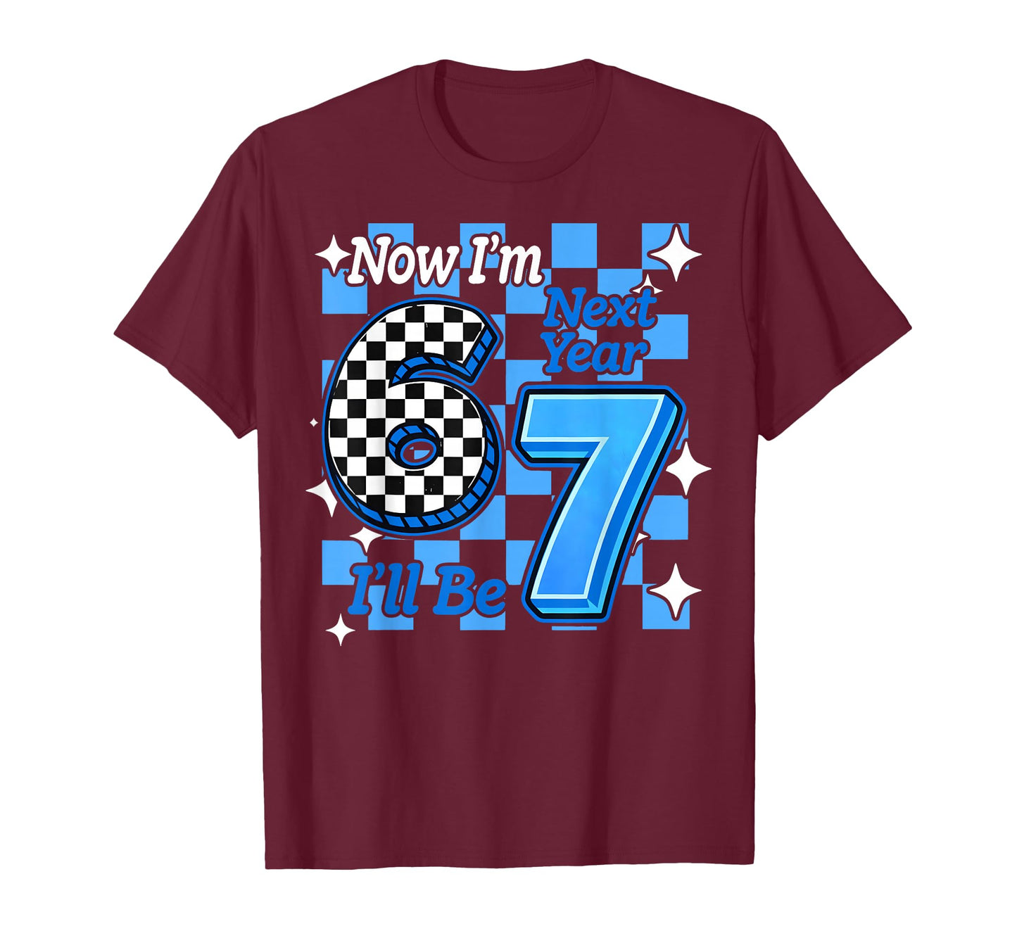 Now I'm 6 Next Year I'll be 7 Checked 67 Birthday Boys Gifts T-Shirt