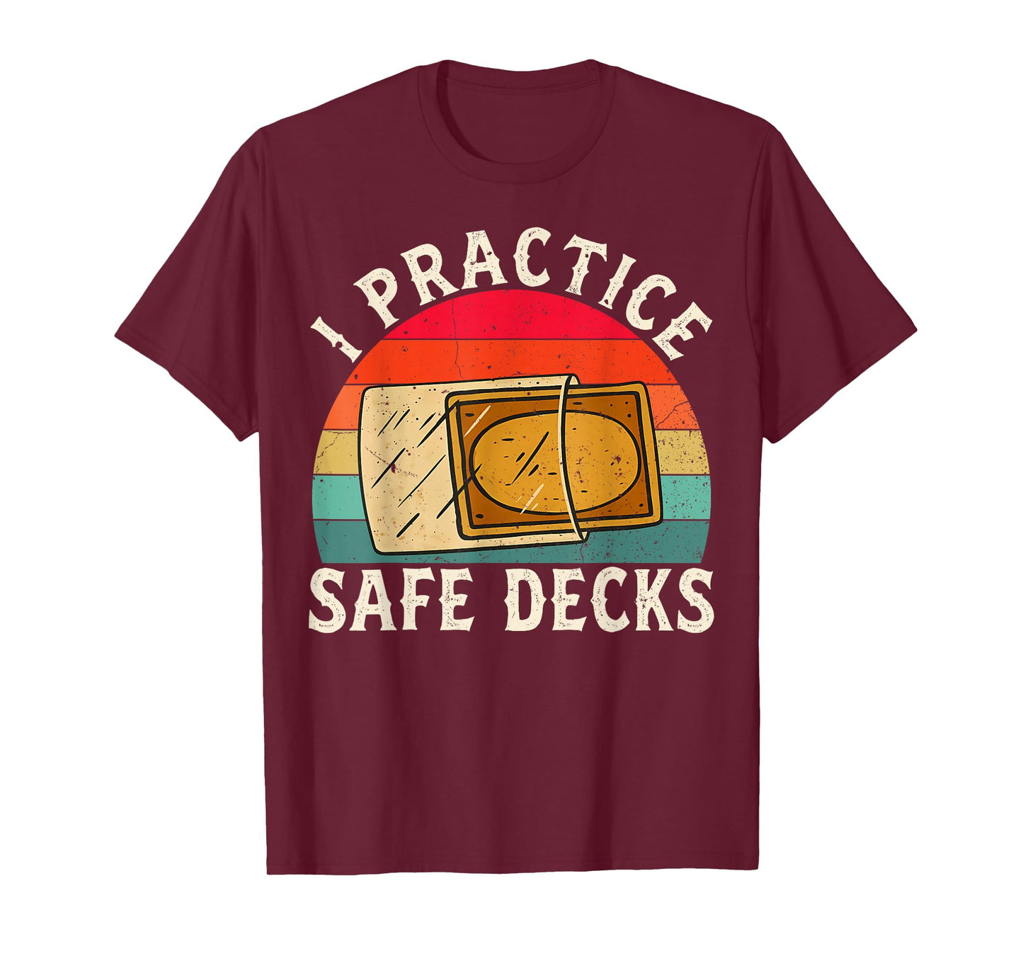 Vintage I Practice Safe Decks Funny Saying Quote Men Women T-Shirt