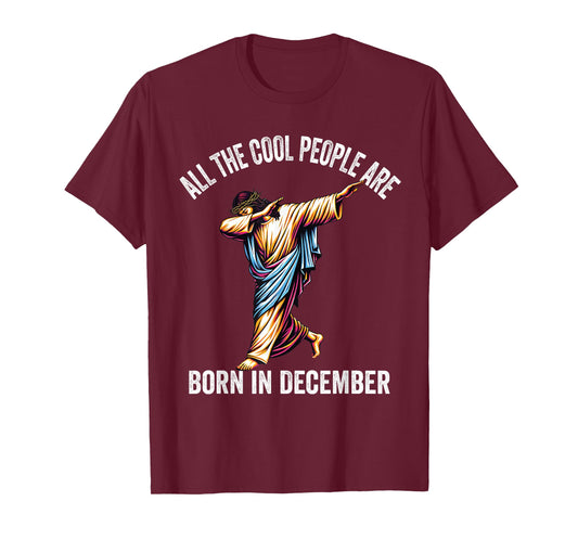 Cool People are Born in December Christian Christmas Bday T-Shirt