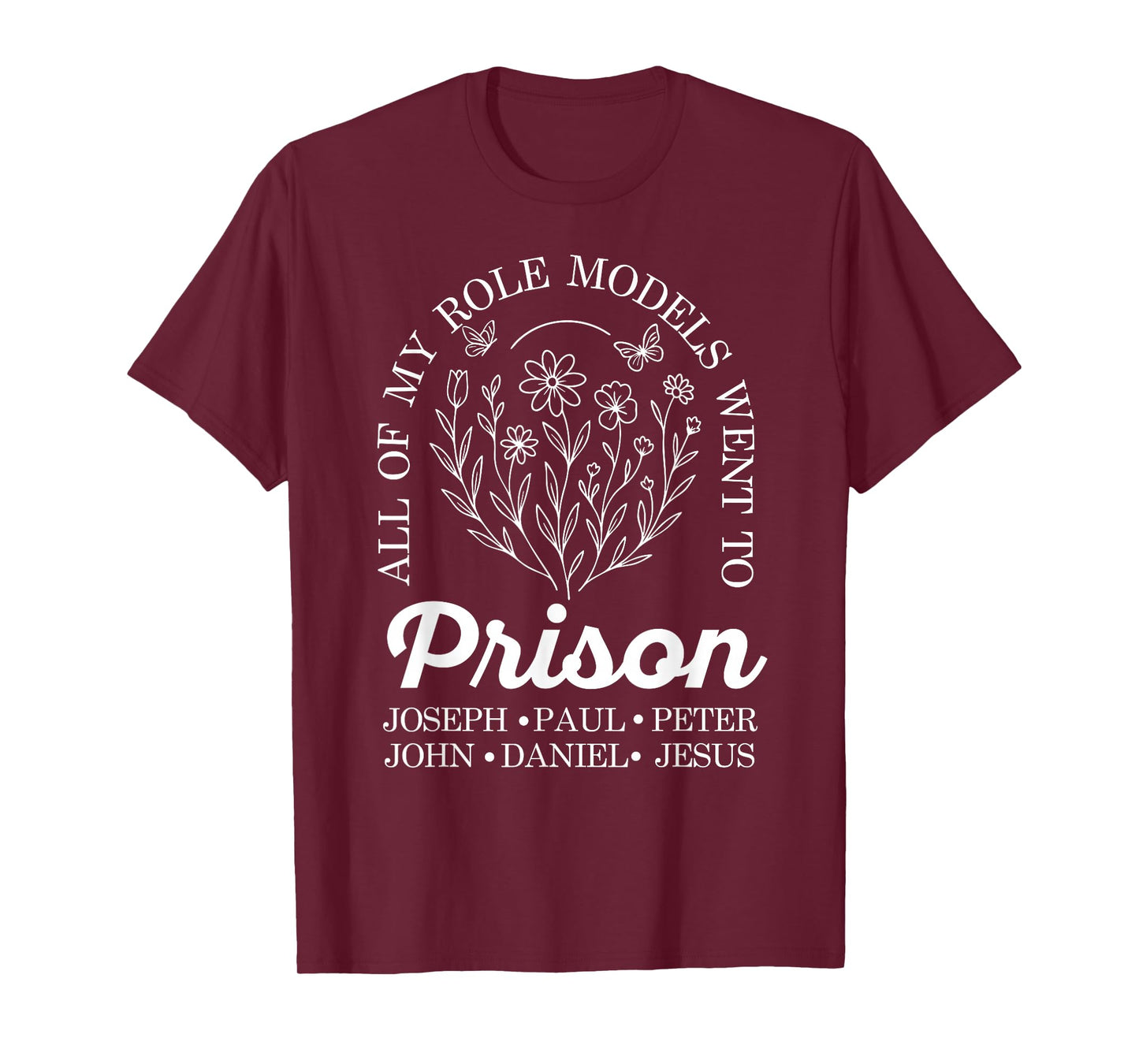 All of My Role Models Went to Prison Jesus Christian Faith T-Shirt