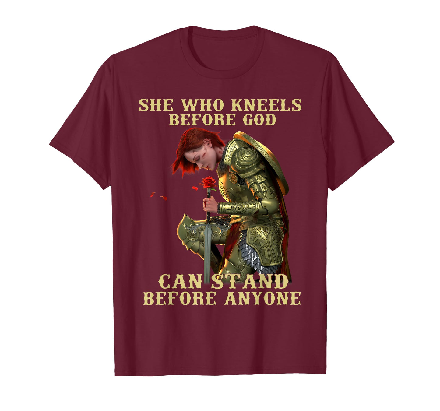 She Who Kneels Before God Can Stand Before Anyone T-Shirt