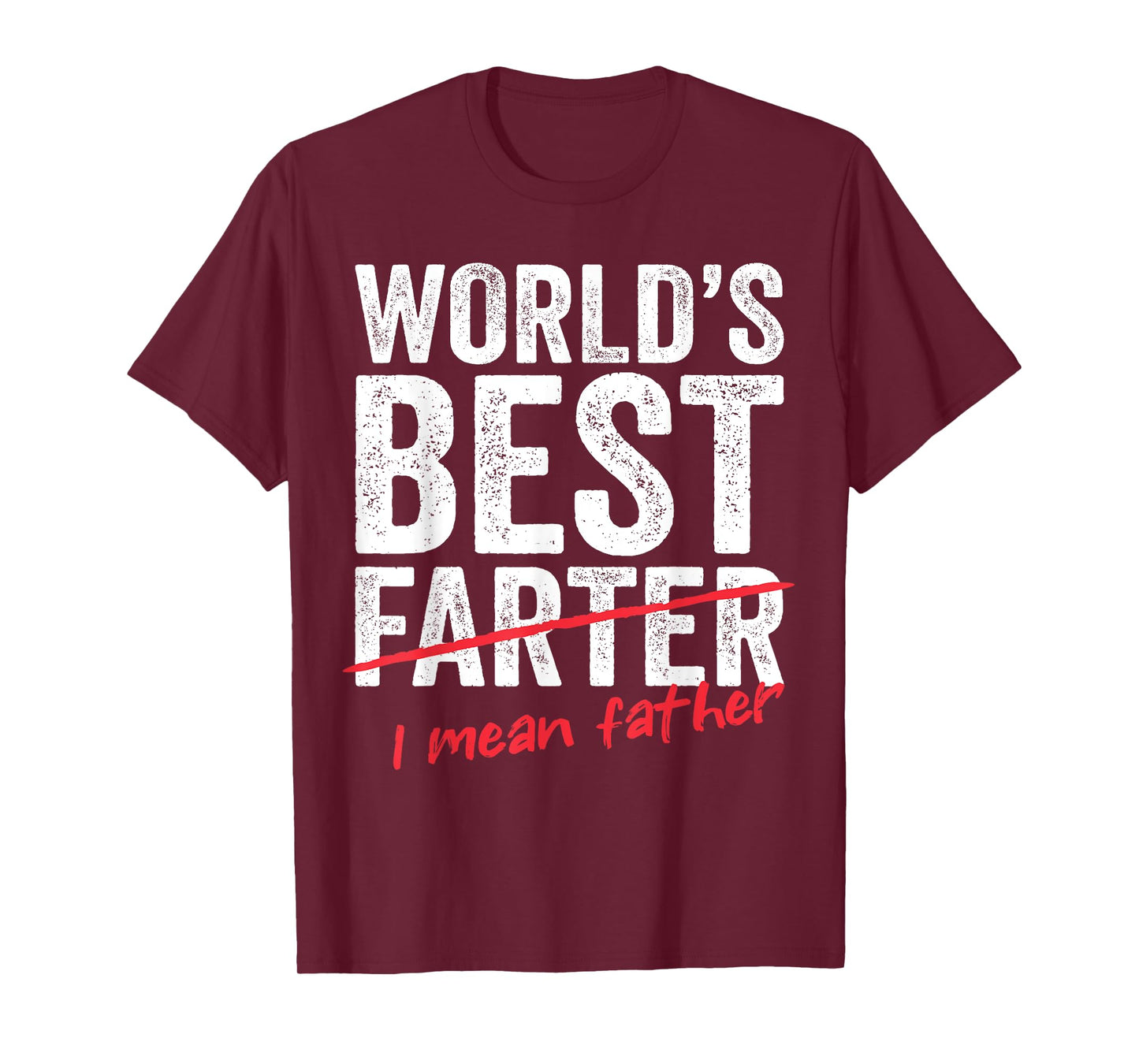 Funny Fathers Day World's Best Farter I Mean Father Mens Dad T-Shirt