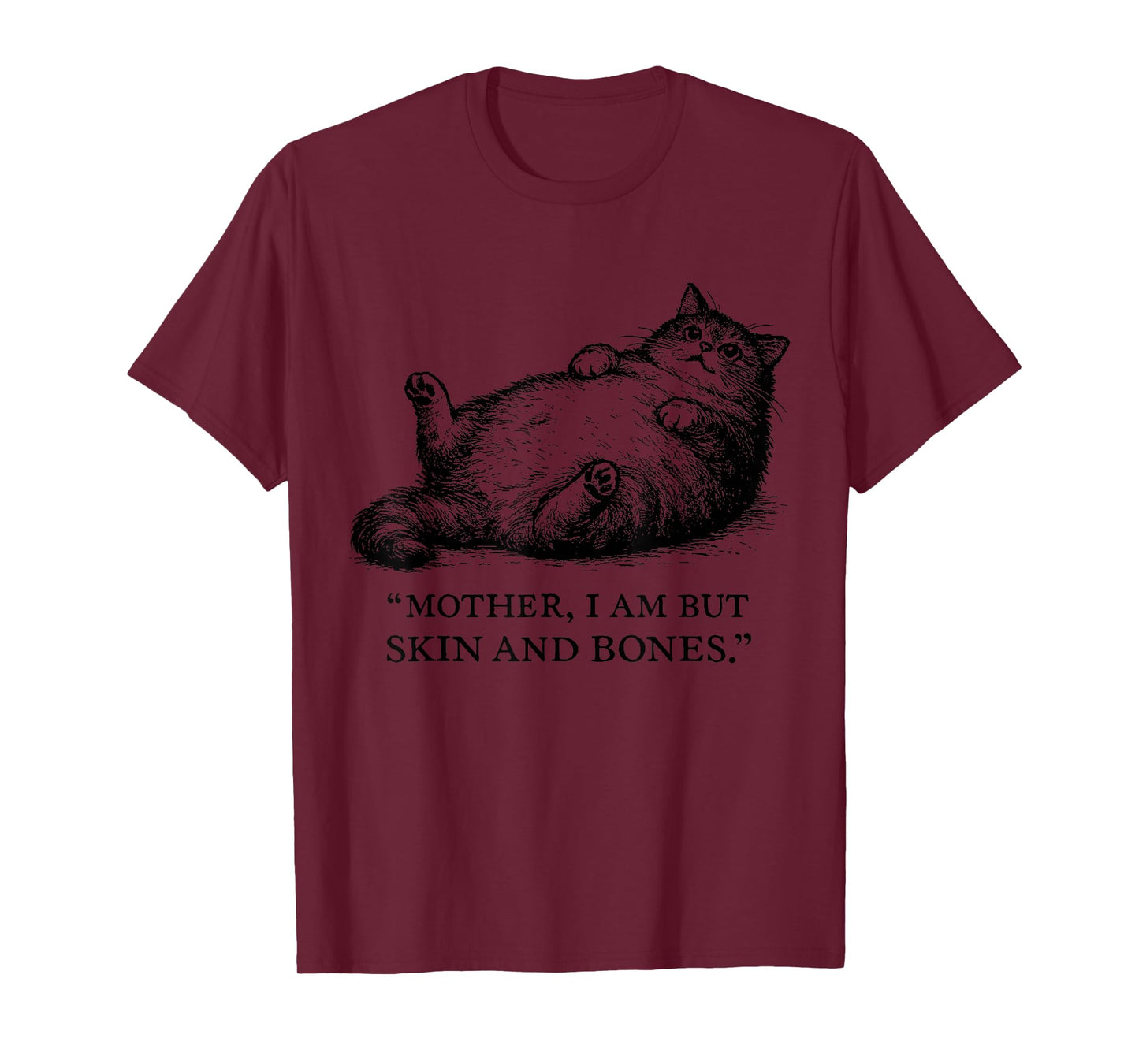 Cat Mother I Am But Skin and Bones for Women Men Funny T-Shirt