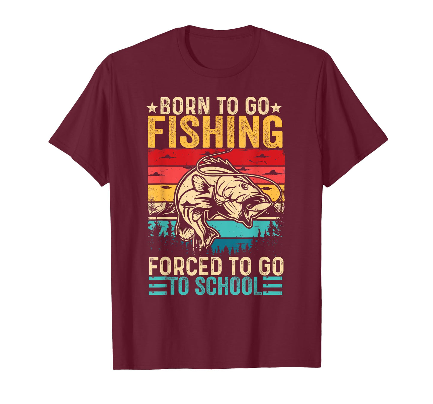 Born To Go Fishing Forced School Funny Men Women Kids Boys T-Shirt