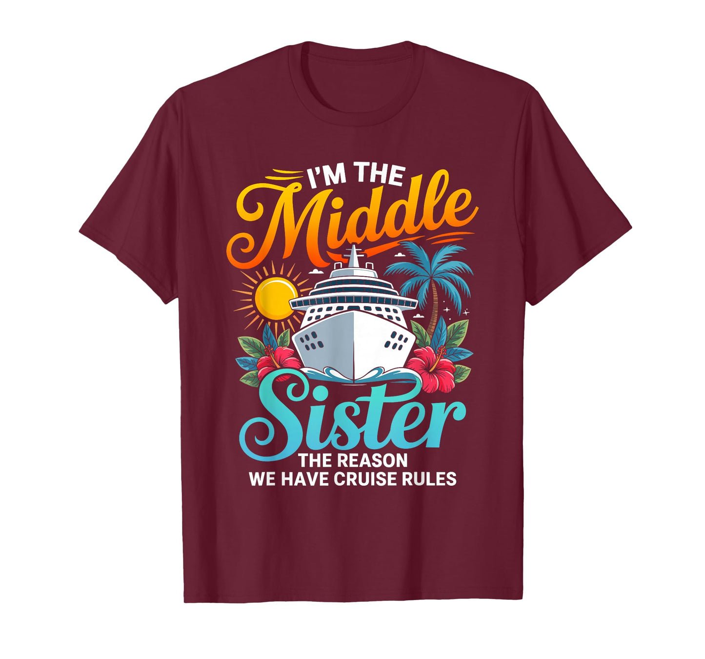 Im The Middle Sister The Reason we Have Cruise Rules T-Shirt