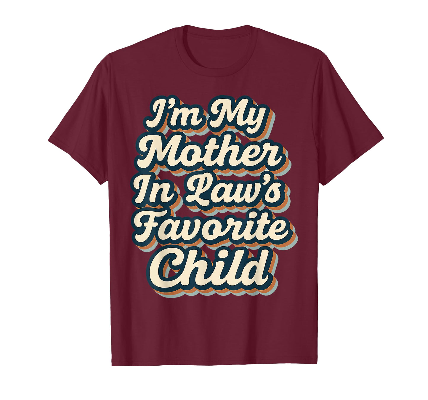 I'm My Mother in Laws Favorite Child Funny Parent Men Women T-Shirt