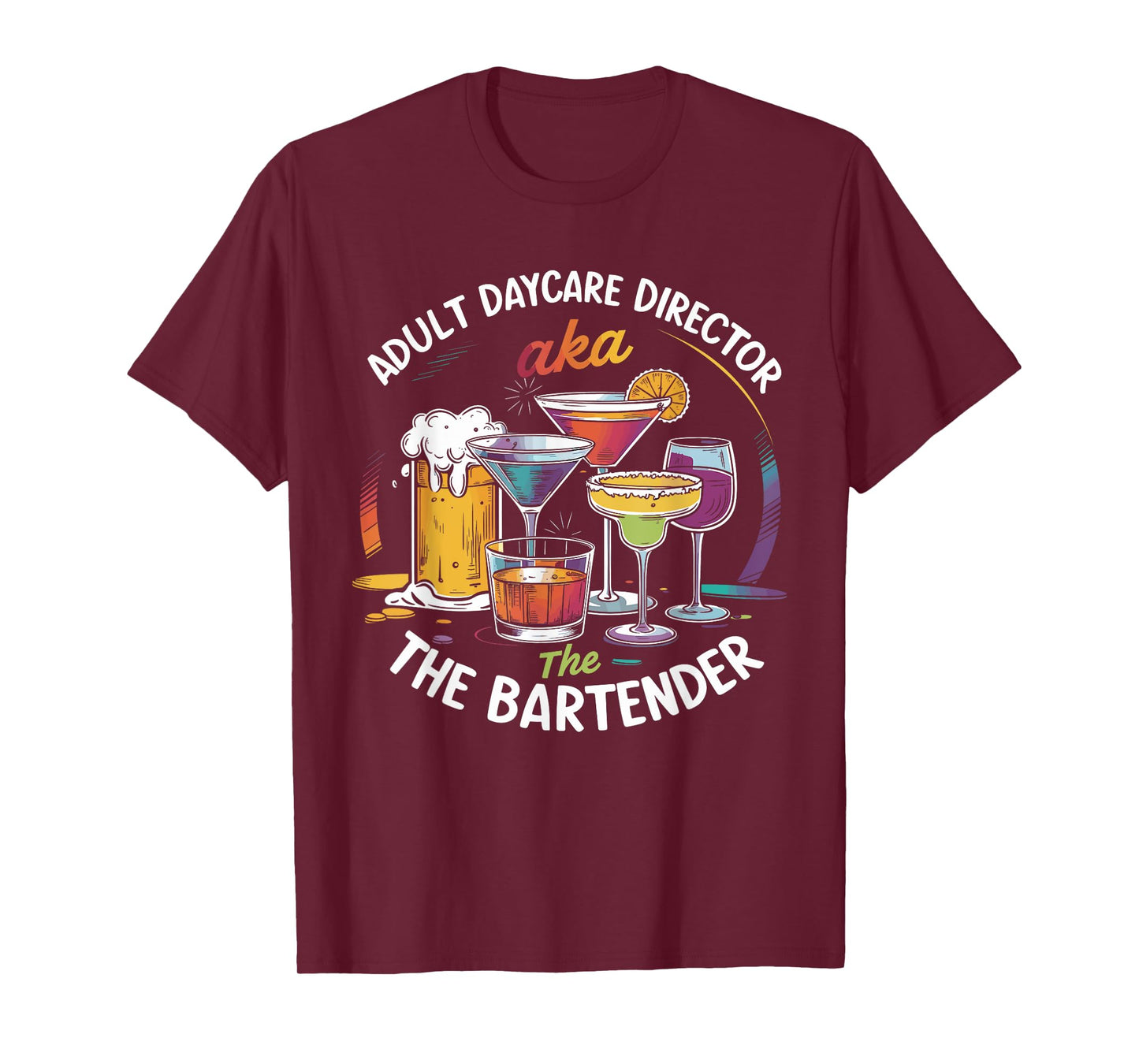 Adult Daycare Director AKA The Bartender Tee For Bartenders T-Shirt