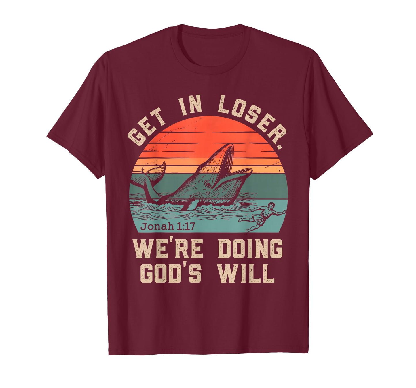 Get in Loser We're Doing God's Will Funny Christian Bible T-Shirt