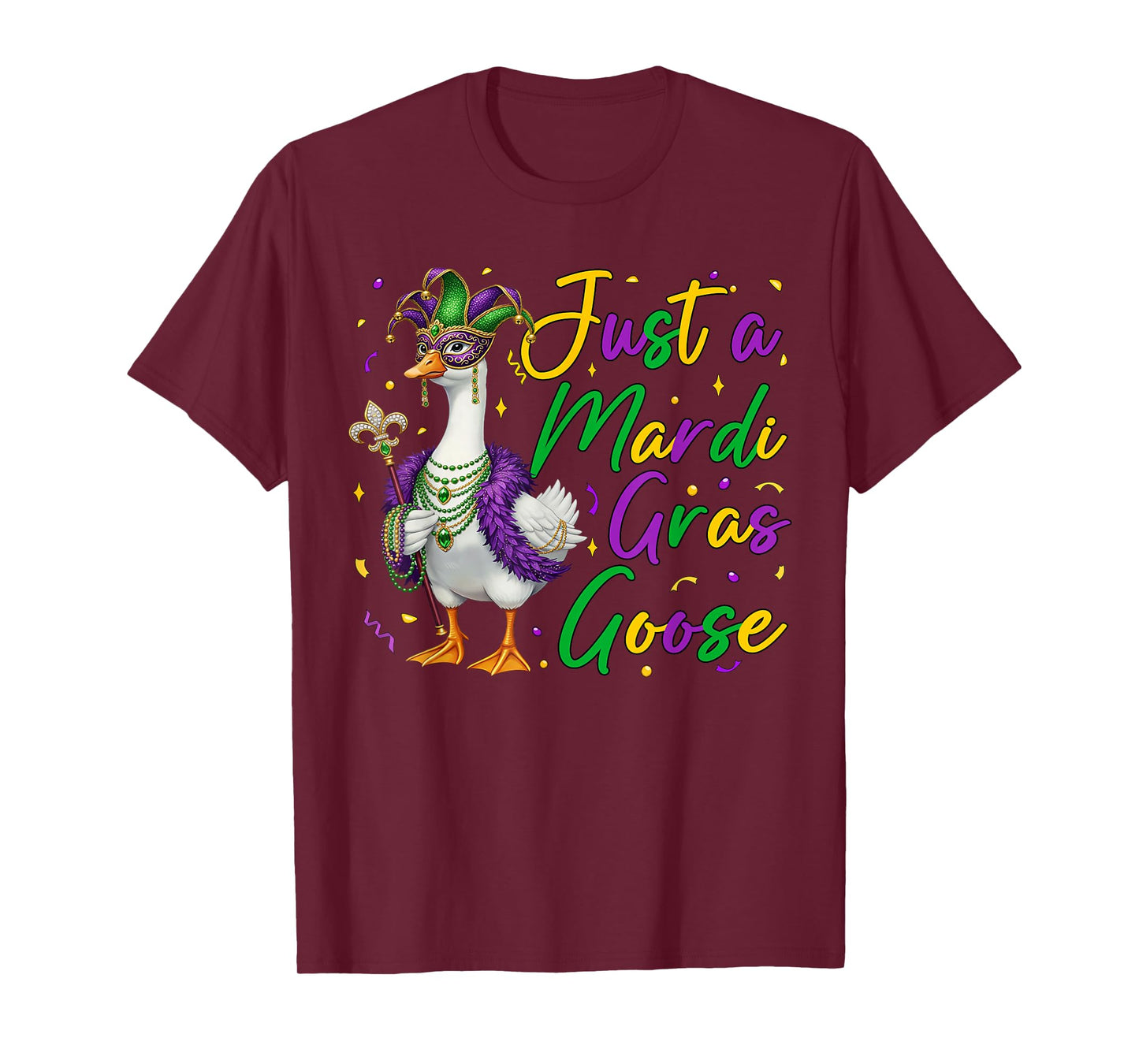 Just A Mardi Gras Goose Funny Silly Goose Men Women Kids T-Shirt