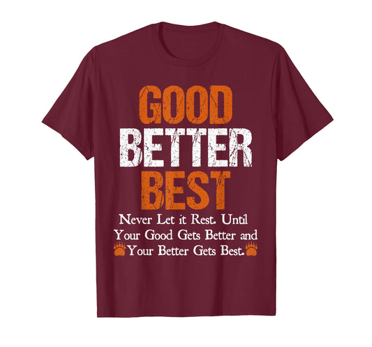 Good Better Best Never let it Rest Quote for Men Women Gym T-Shirt
