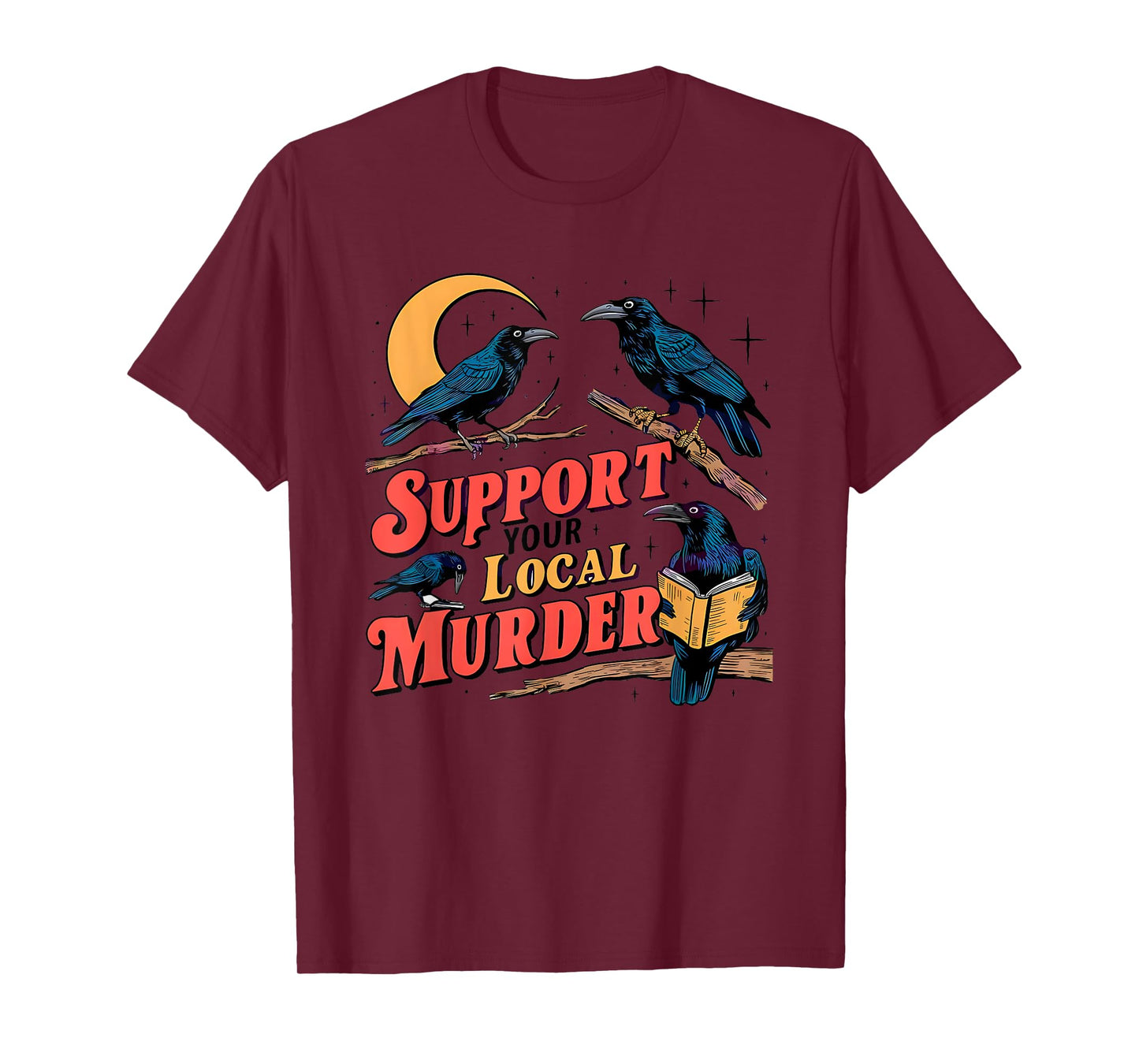Support Your Local Murder Crow Lover T-Shirt