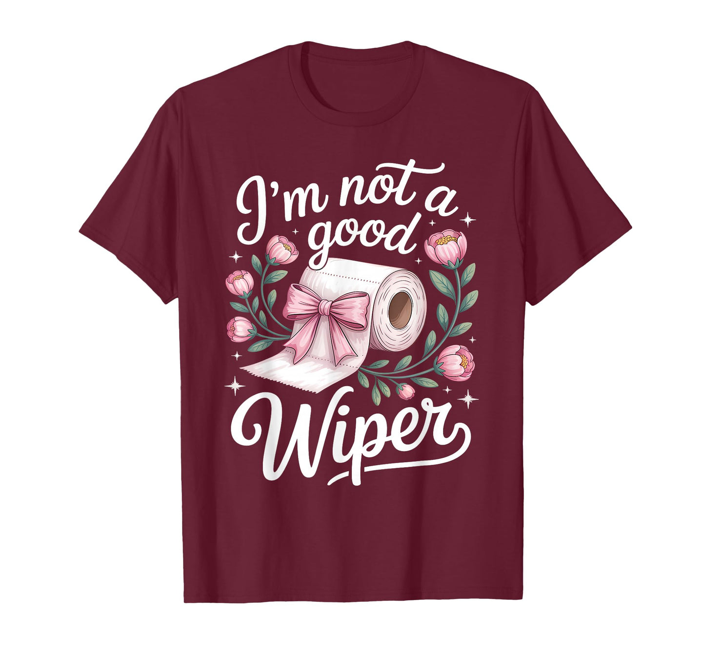 Inappropriate I'm Not A Good Wiper Funny Adult Humor T-Shirt