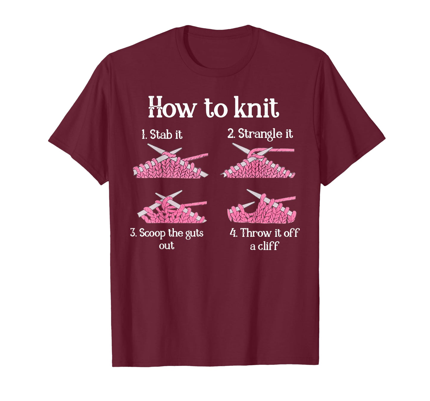 How To Knit 1- Stab It 2- Strangle It 3- Scoop The Guts Out T-Shirt
