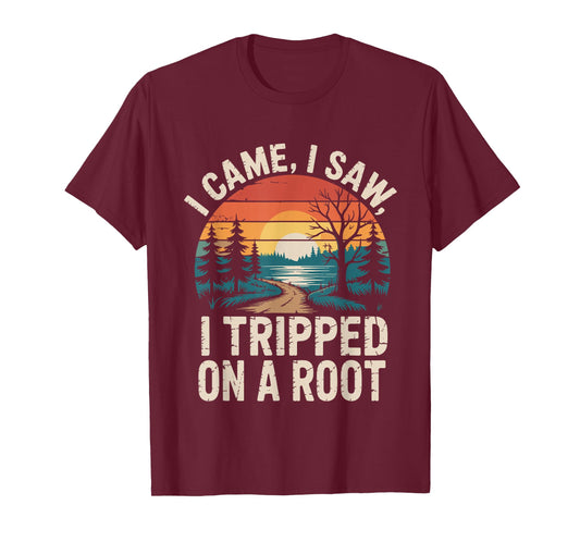 I Came I Saw I Tripped On A Root Funny Camping Hiking T-Shirt