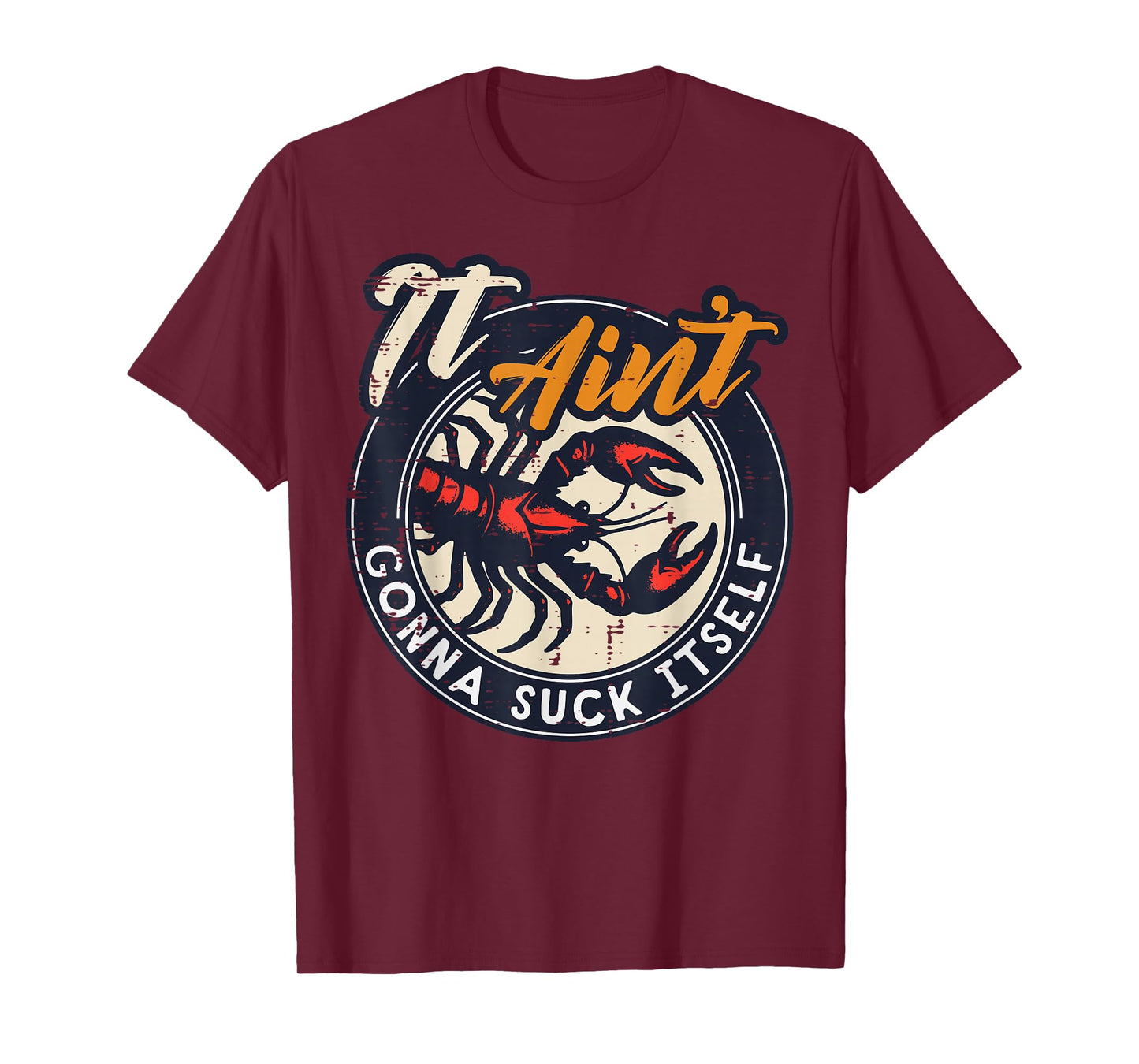 Crawfish Lobster Aint Gonna Suck Itself Crayfish Men Women T-Shirt