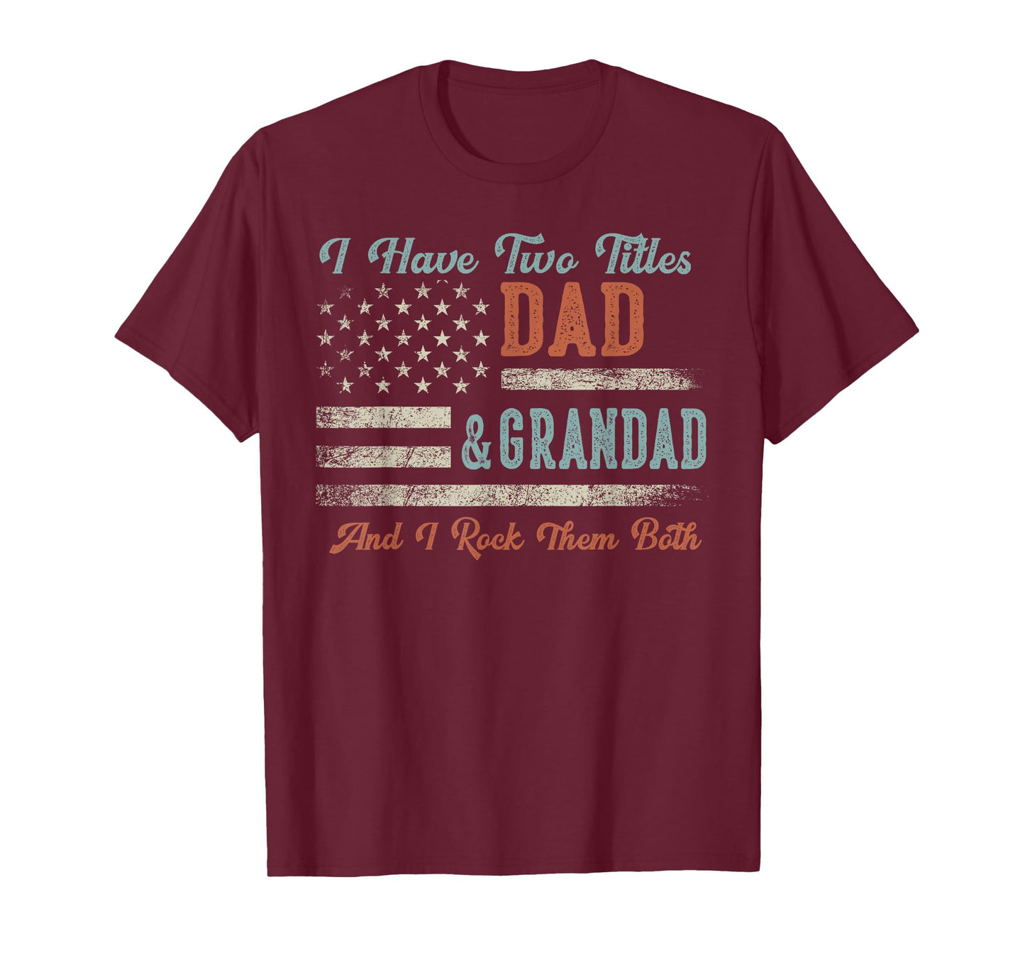 I Have Two Titles Dad & Grandad I Rock Them Both - Grandad T-Shirt