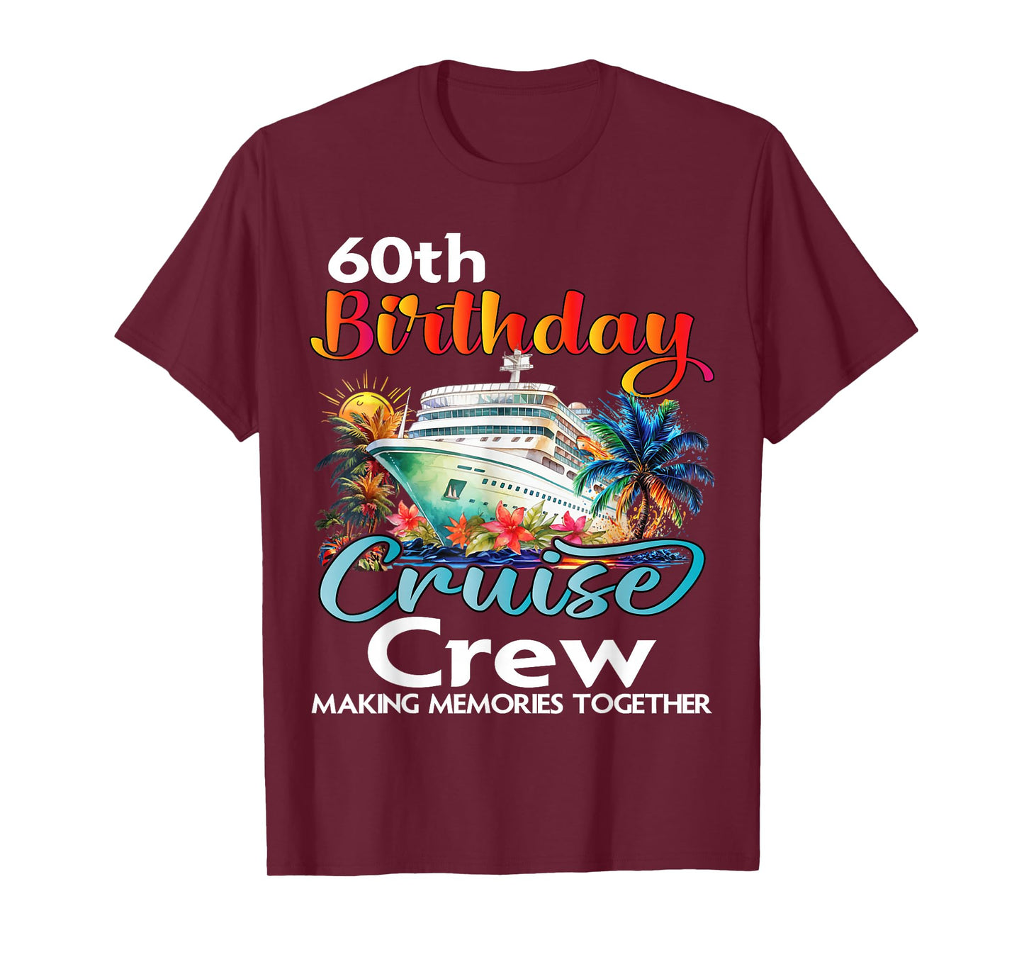 60th Birthday Cruise Crew Friends Family Vacation Matching T-Shirt