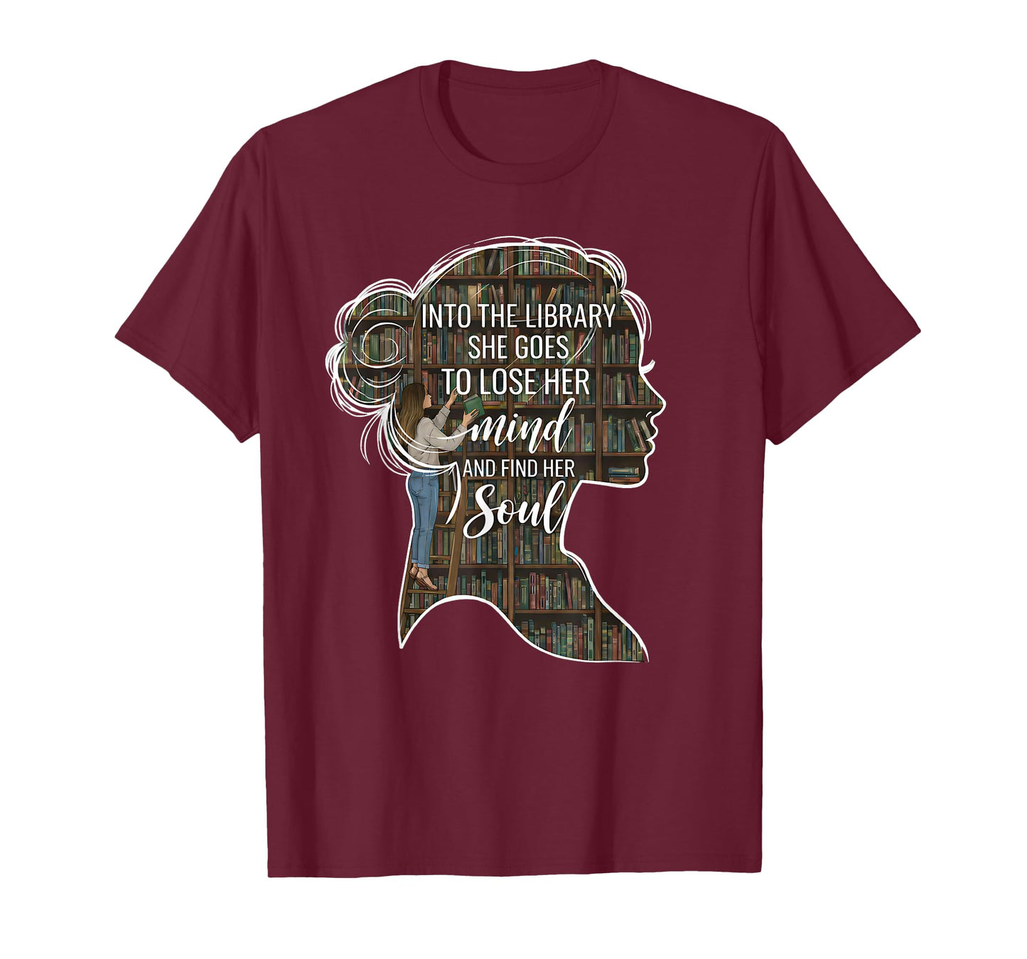 Into The Library She Goes Lose Her Mind Find Her Soul Book T-Shirt