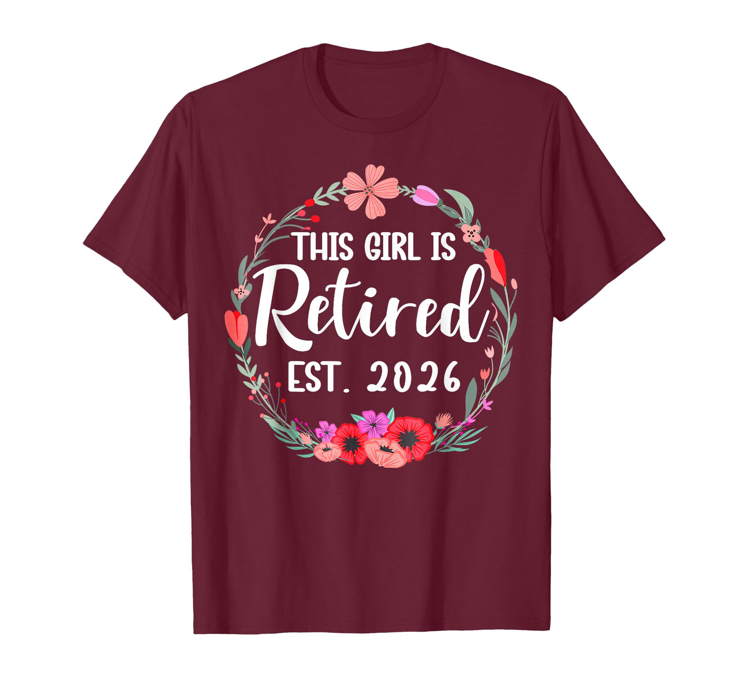 This Girl is Retired 2026 Floral Retirement Women Girl T-Shirt