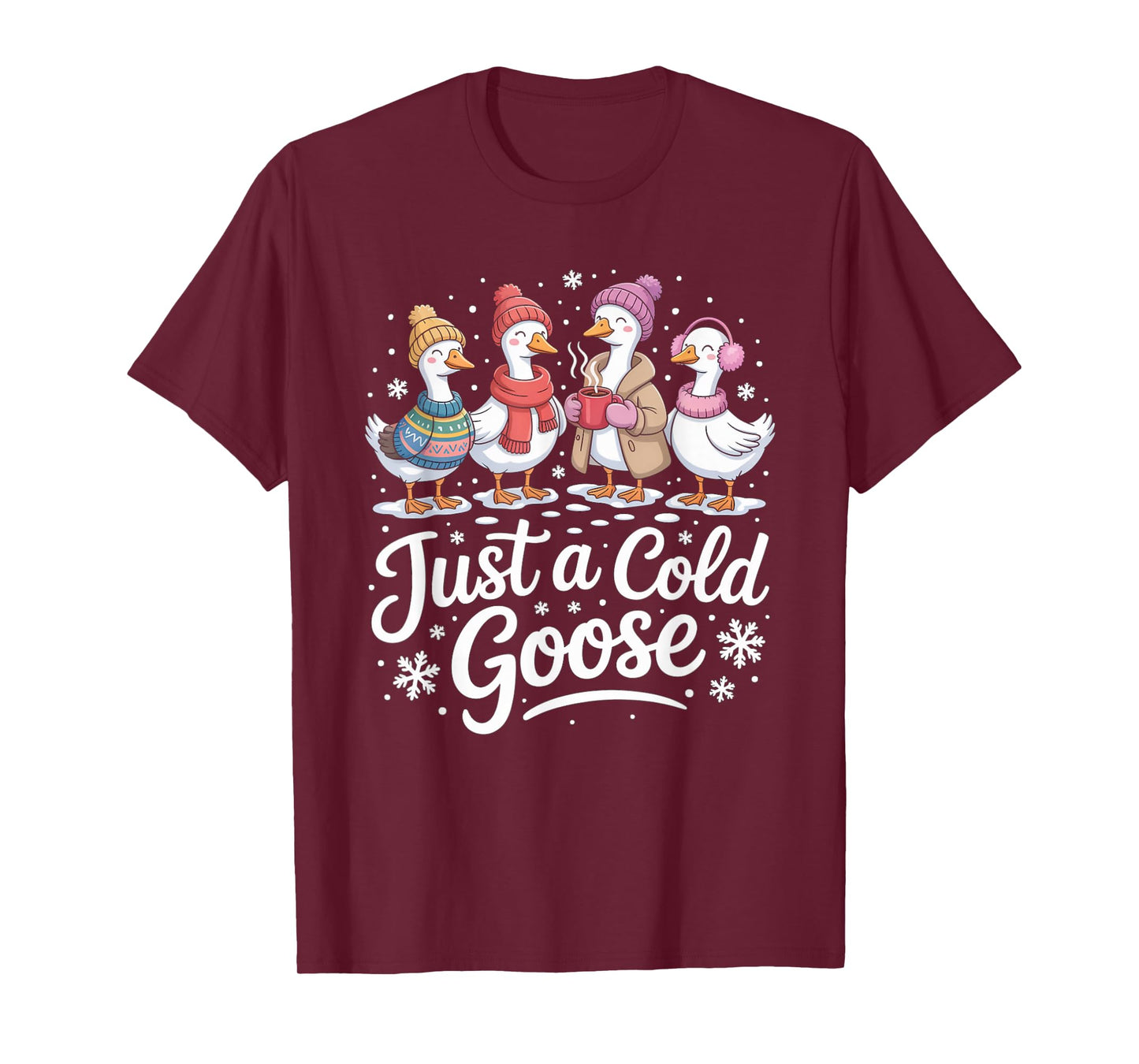 Funny Just A Cold Goose Winter Goose Christmas T-Shirt