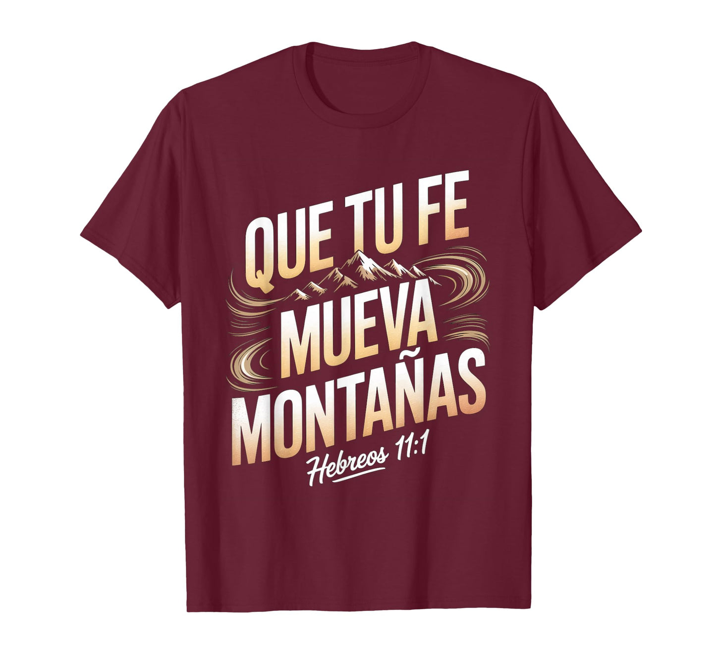 Que Tu Fe Mueva Montañas – Hebreos 11:1 Christian Quote T-Shirt
