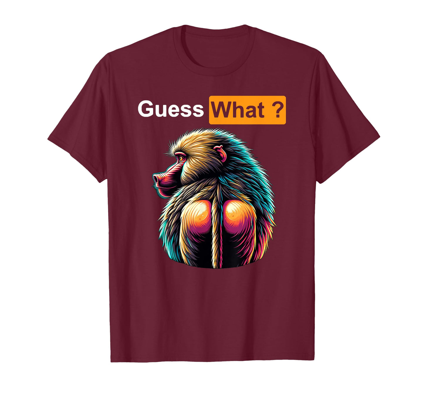 Guess What Baboon Butt T-Shirt