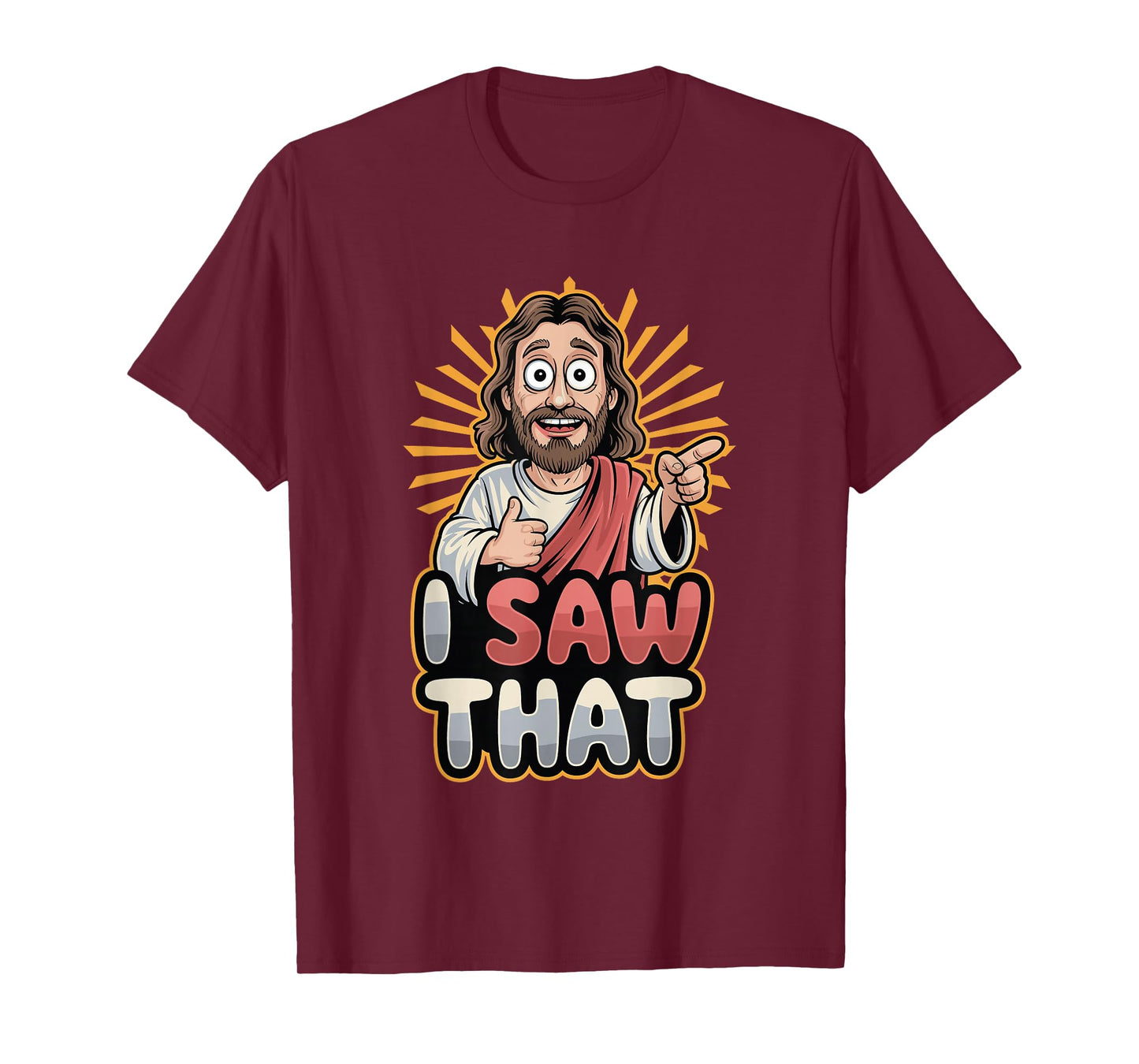 I Saw That Funny Jesus Humor Sarcastic Jesus Quote T-Shirt