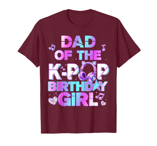 Dad of The K-PoP Birthday Girls Korean Music Lovers T-Shirt
