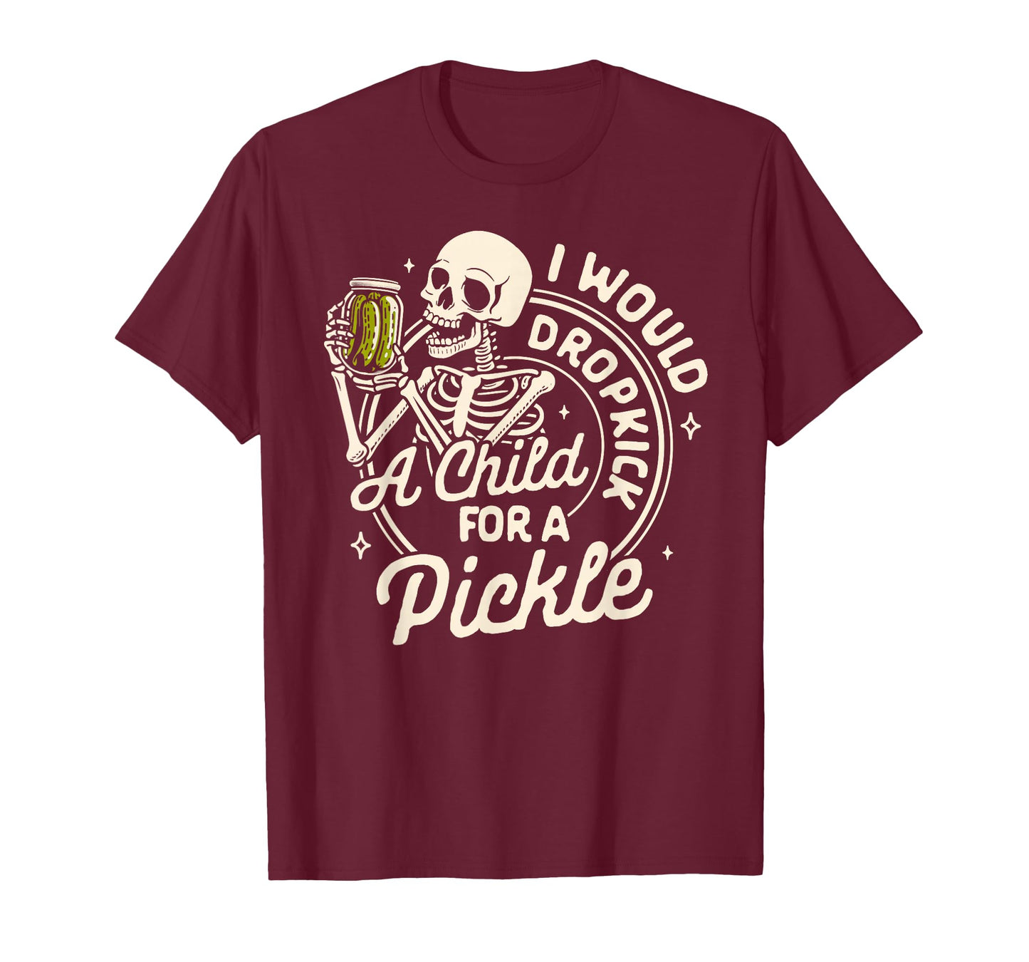 Pickle Lover Pickle Squad Would Dropkick A Child For Pickle T-Shirt