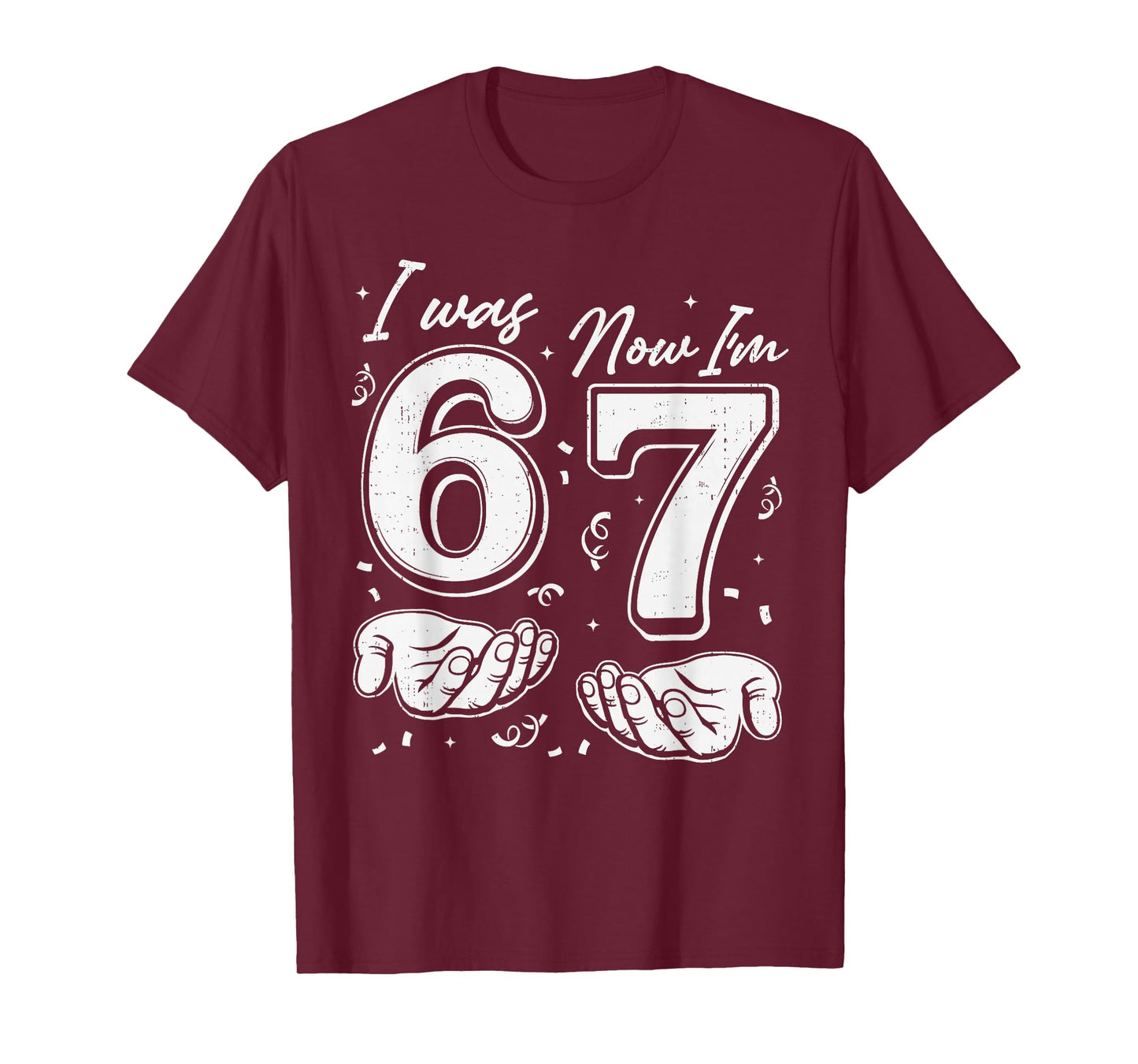 I was 6 Now I'm 7 Year Old Birthday 67 Six Seven Bday Kids T-Shirt
