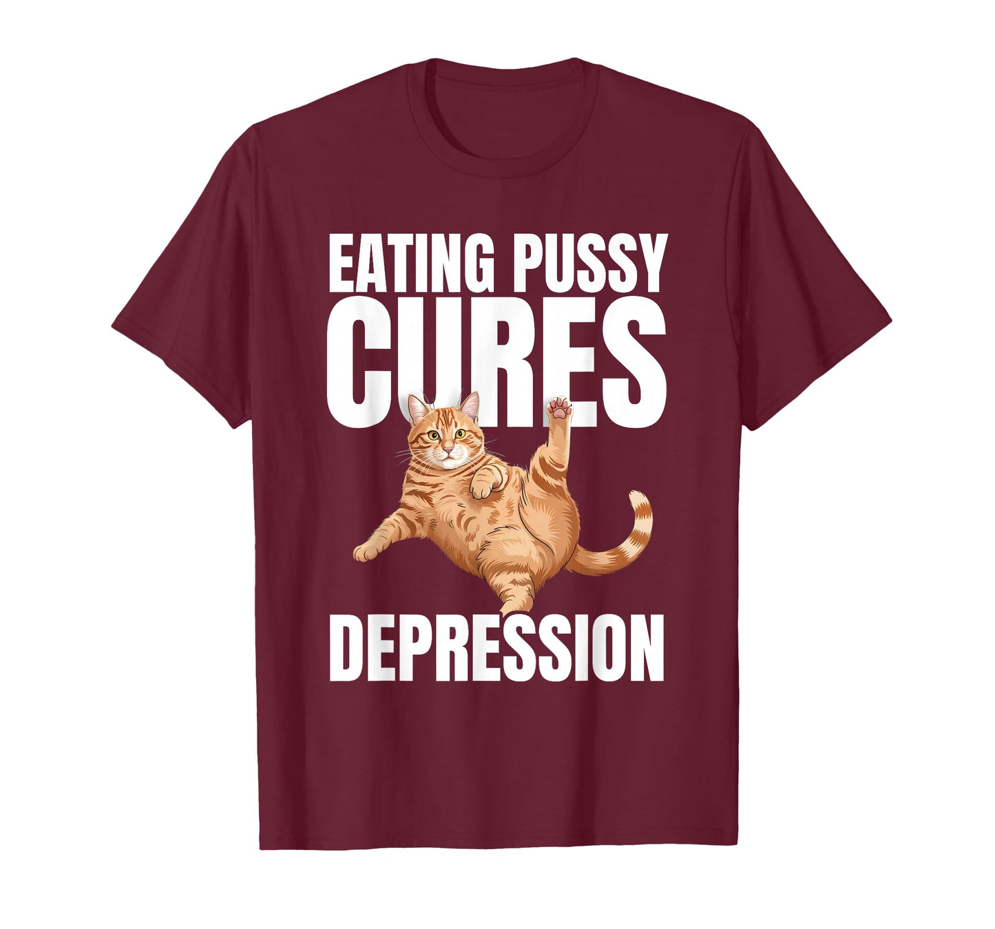 Eating Pussy Cures Depression Naughty Cat Funny Hilariously T-Shirt