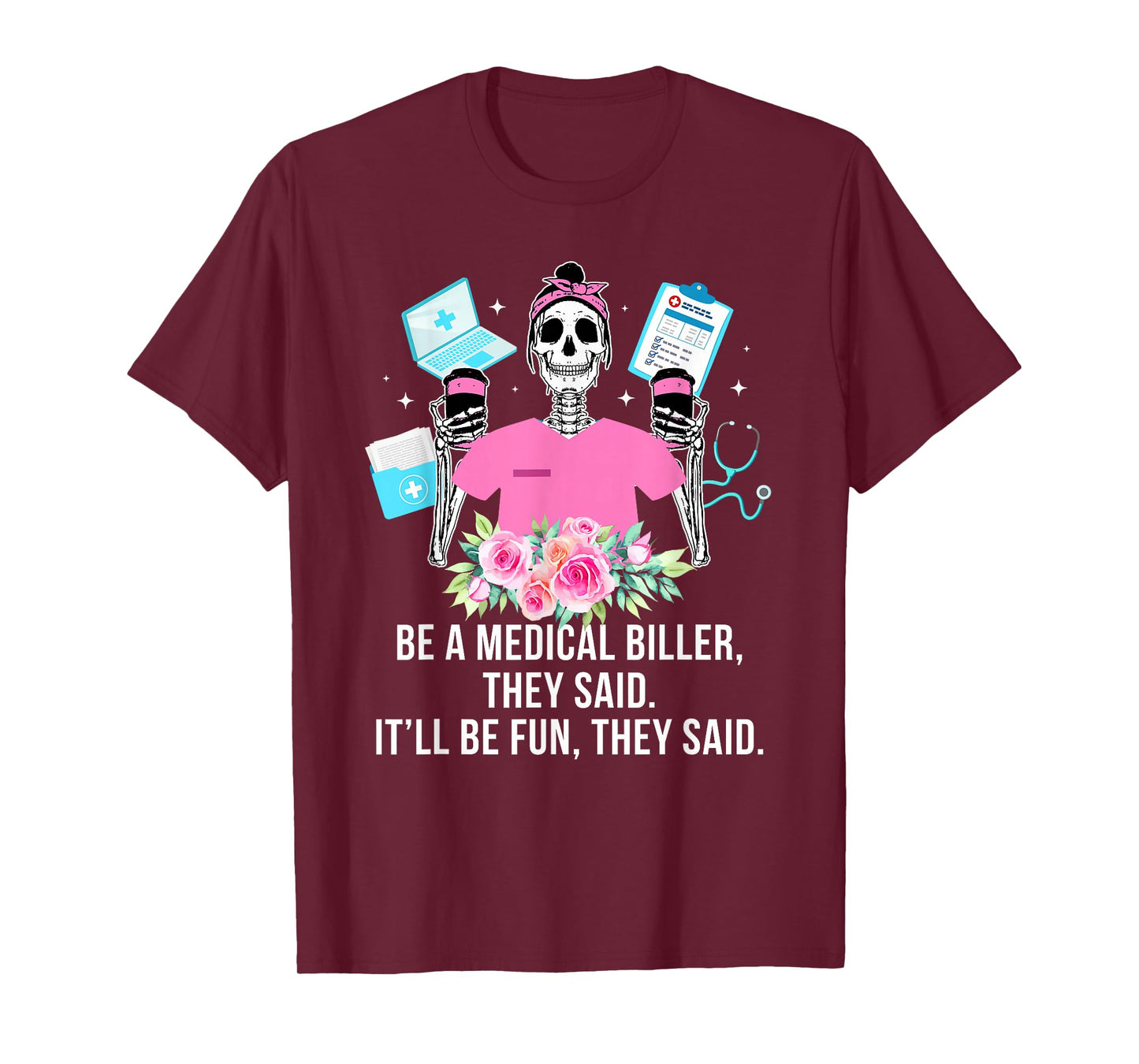 Be A Medical Biller Medical Billing Specialist T-Shirt