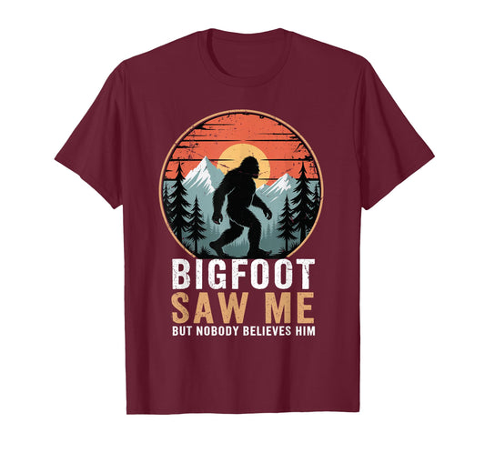 Bigfoot Saw Me But Nobody Believes Him Humor Funny Sasqatch T-Shirt