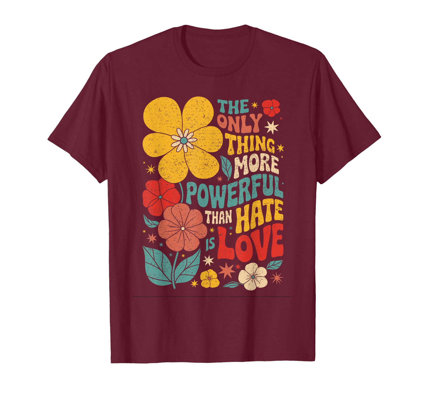 The Only Thing More Powerful Than Hate is Love T-Shirt