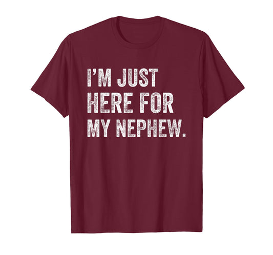 I'm Just Here for My Nephew Funny Aunt Life Auntie T-Shirt