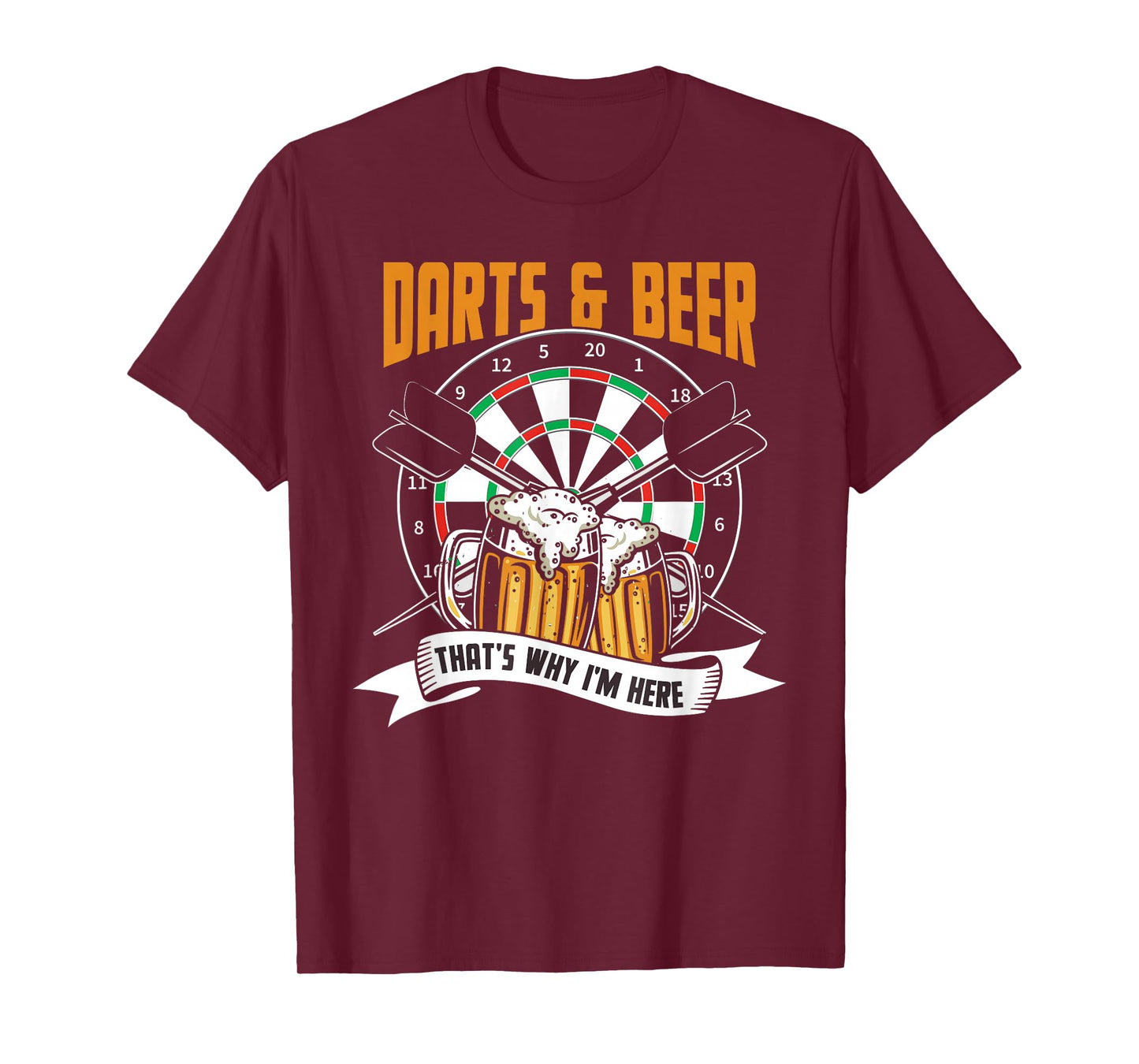Darts And Beer That's Why I'm Here Dart Player Drinking T-Shirt
