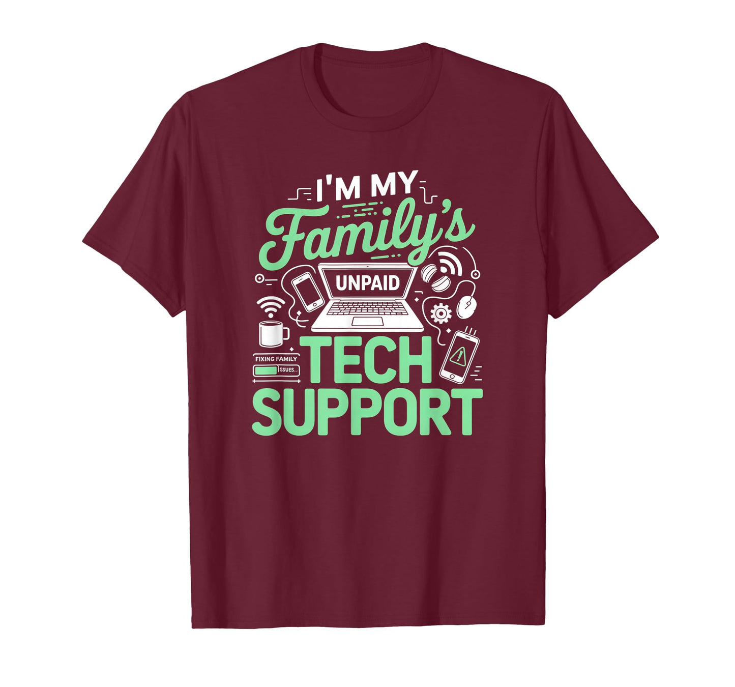 I'm My Family's unpaid tech Support Funny Geek Nerd Humor T-Shirt