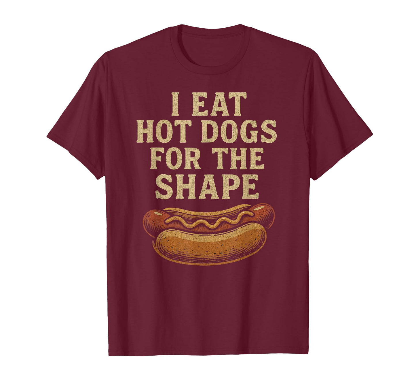 I Eat Hot Dogs for The Shape T-Shirt