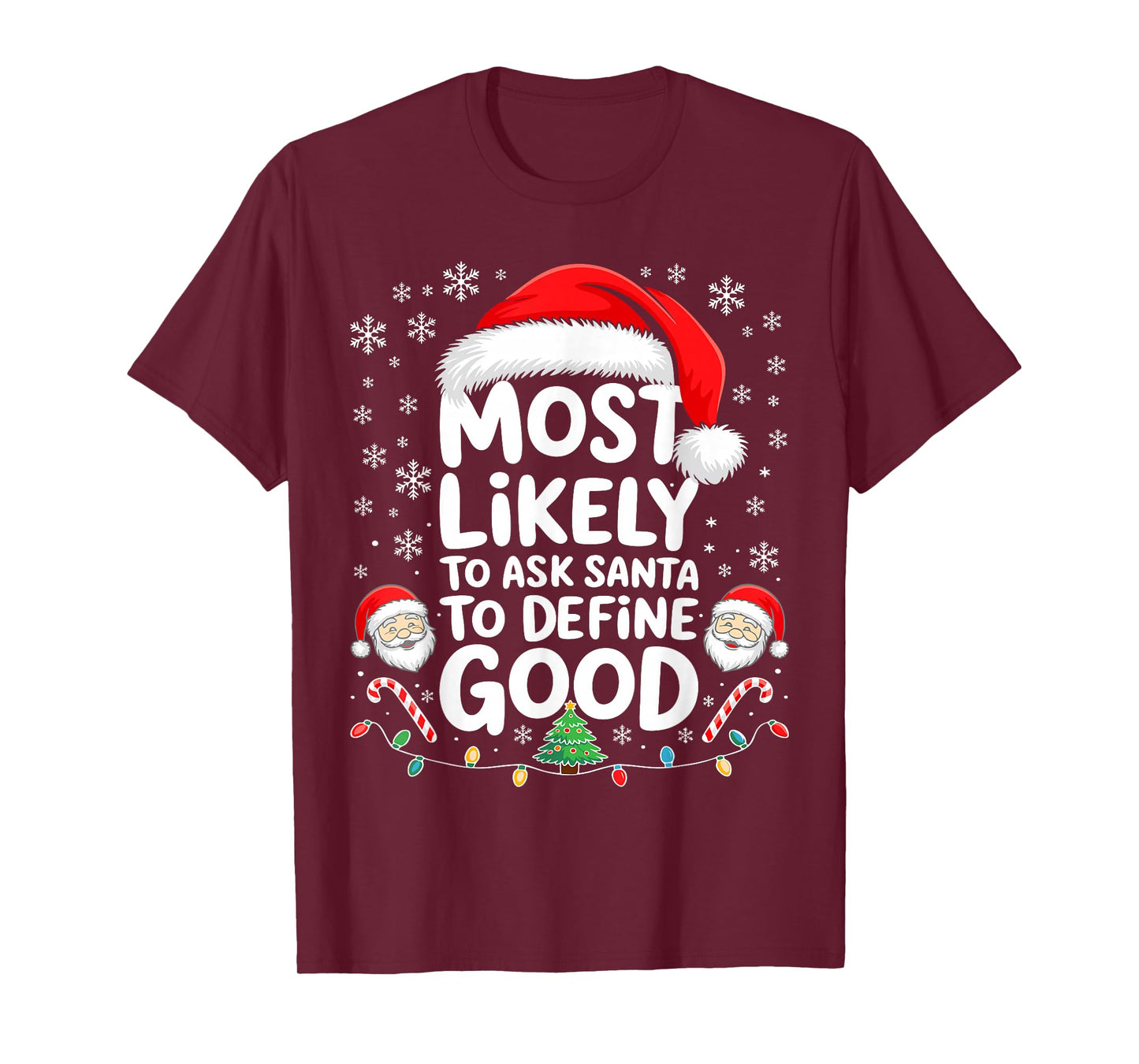 Most Likely to Ask Santa to Define Good Shirt Christmas T-Shirt