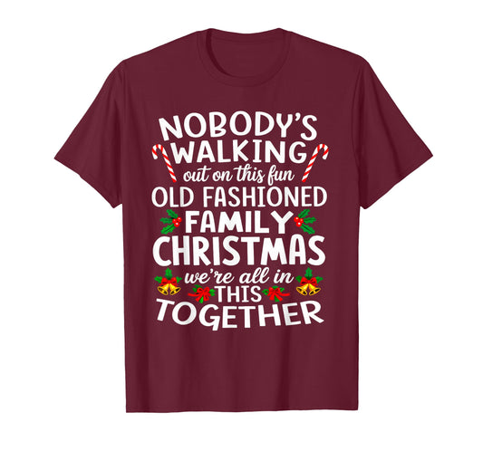 Christmas Shirt, Nobody's Walking Out On This Fun Old Family T-Shirt
