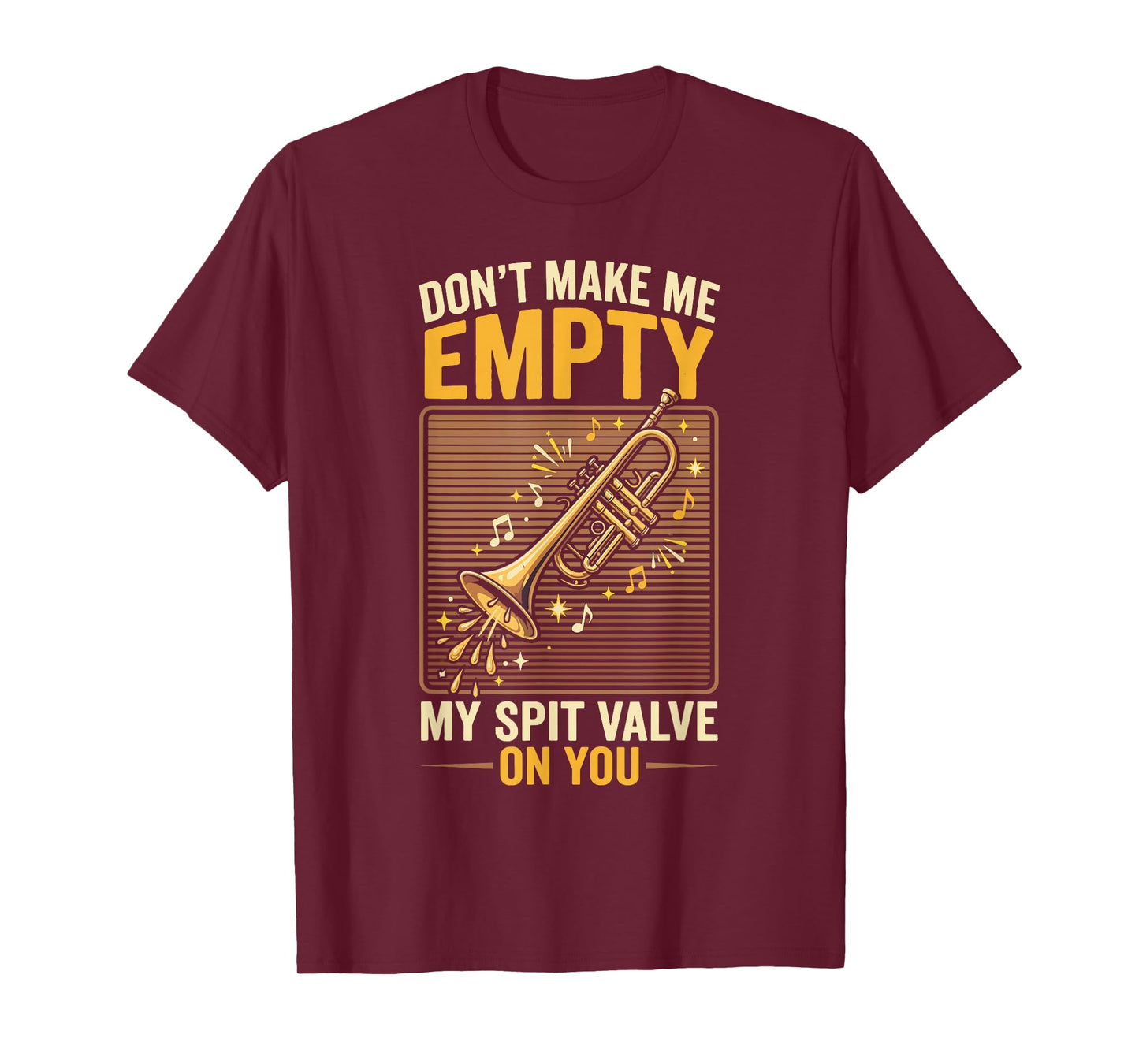 Don't Make Me Empty My Spit Valve On You Funny Trumpet T-Shirt