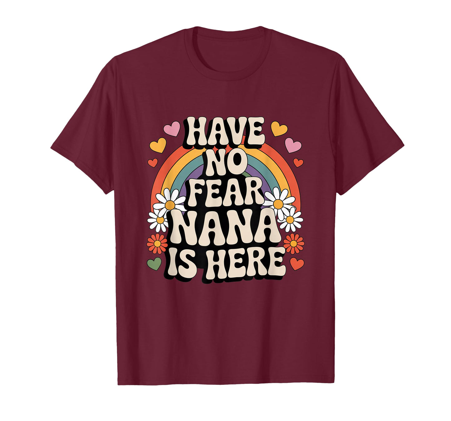 Have No Fear Nana is Here Funny Groovy Retro Rainbow T-Shirt