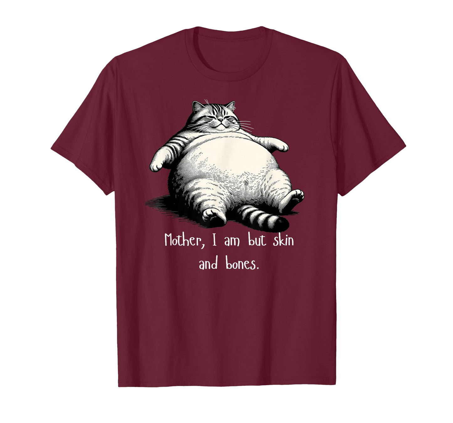 Cat Mother I Am But Skin and Bones Funny T-Shirt