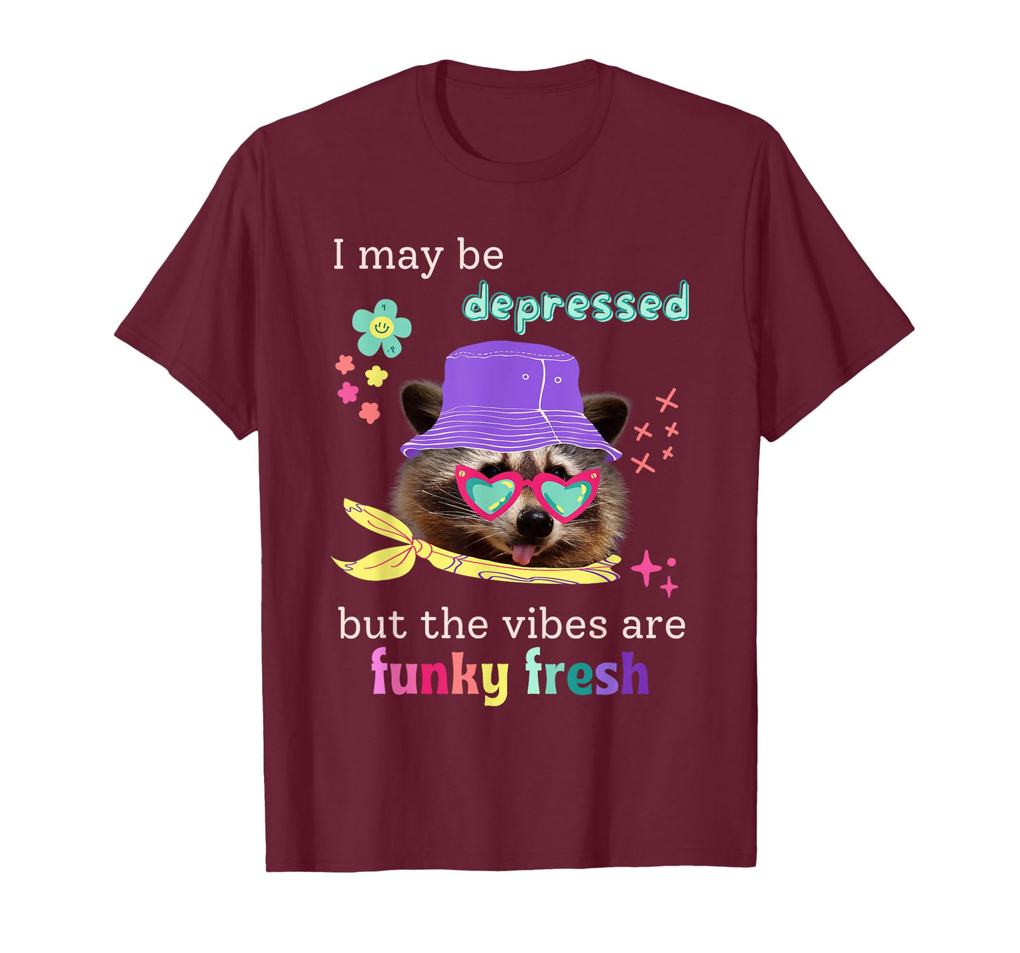 Raccoon Funny I May Be Depressed Vibes Are Fresh Funky Meme T-Shirt