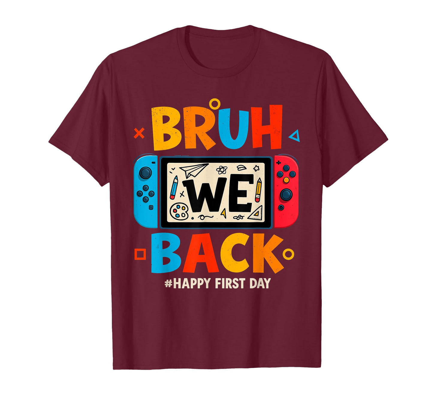 Bruh We Back Back to School Gamer Student Happy First Day T-Shirt