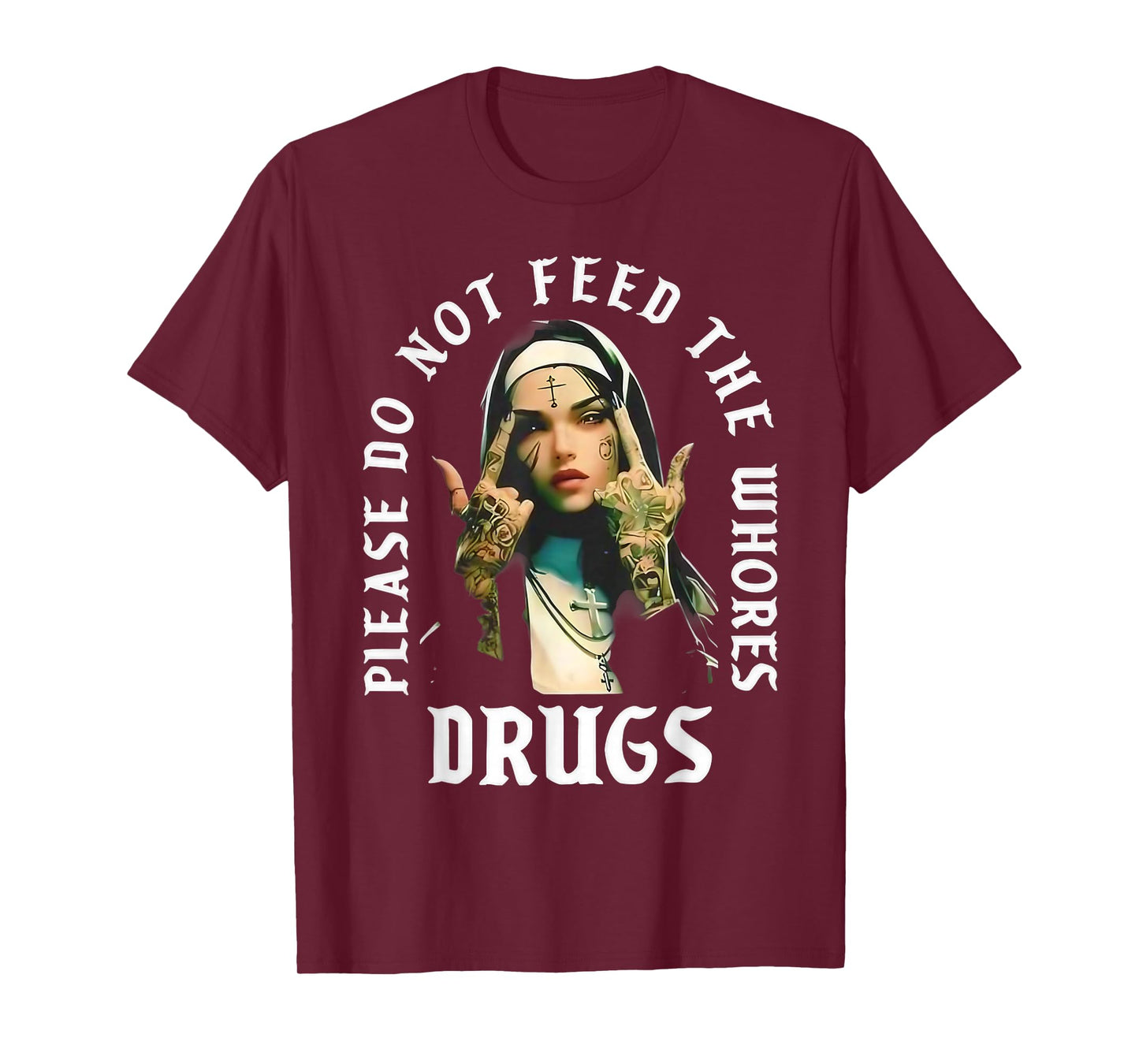 Please Do Not Feed The Whorses Drugs Retro Nun T-Shirt