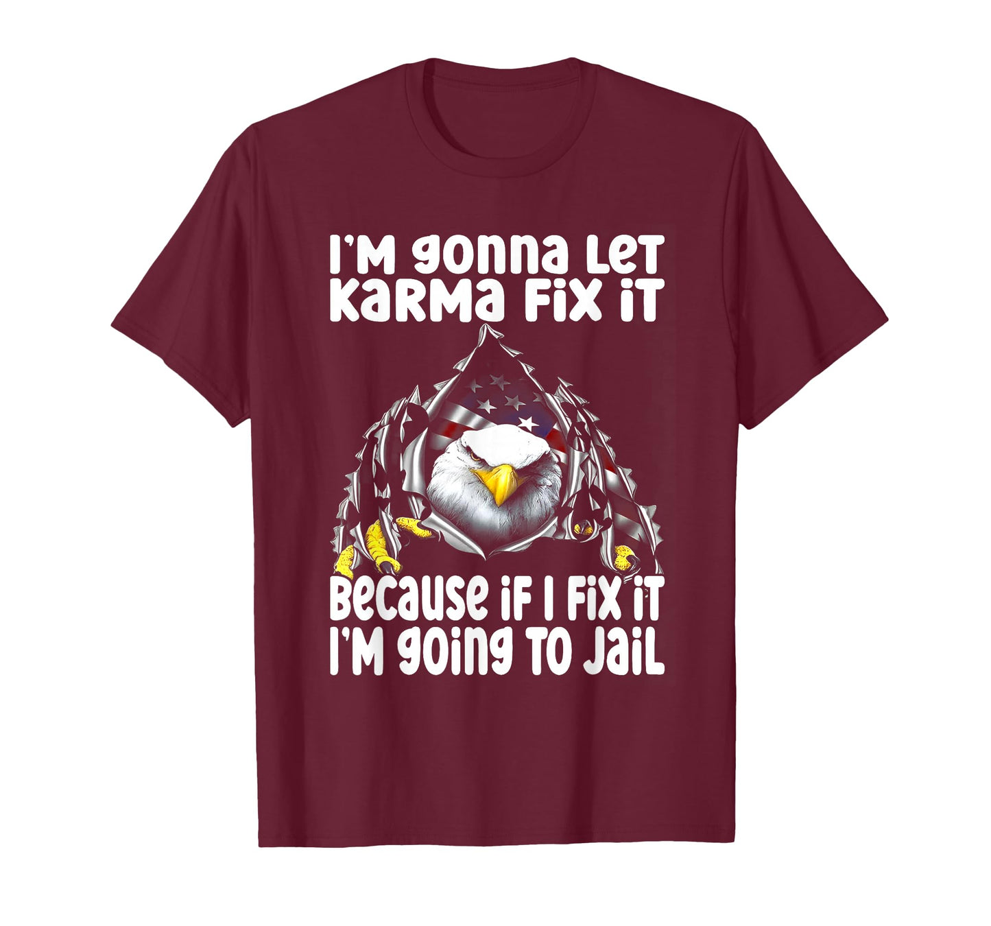 I'm Gonna Let Karma Fix It Because If I Fix It I'm Going T-Shirt