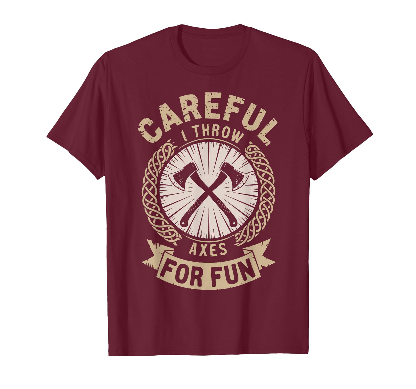 Careful I Throw Axes For Fun Axe Throwing Funny Axe Thrower T-Shirt