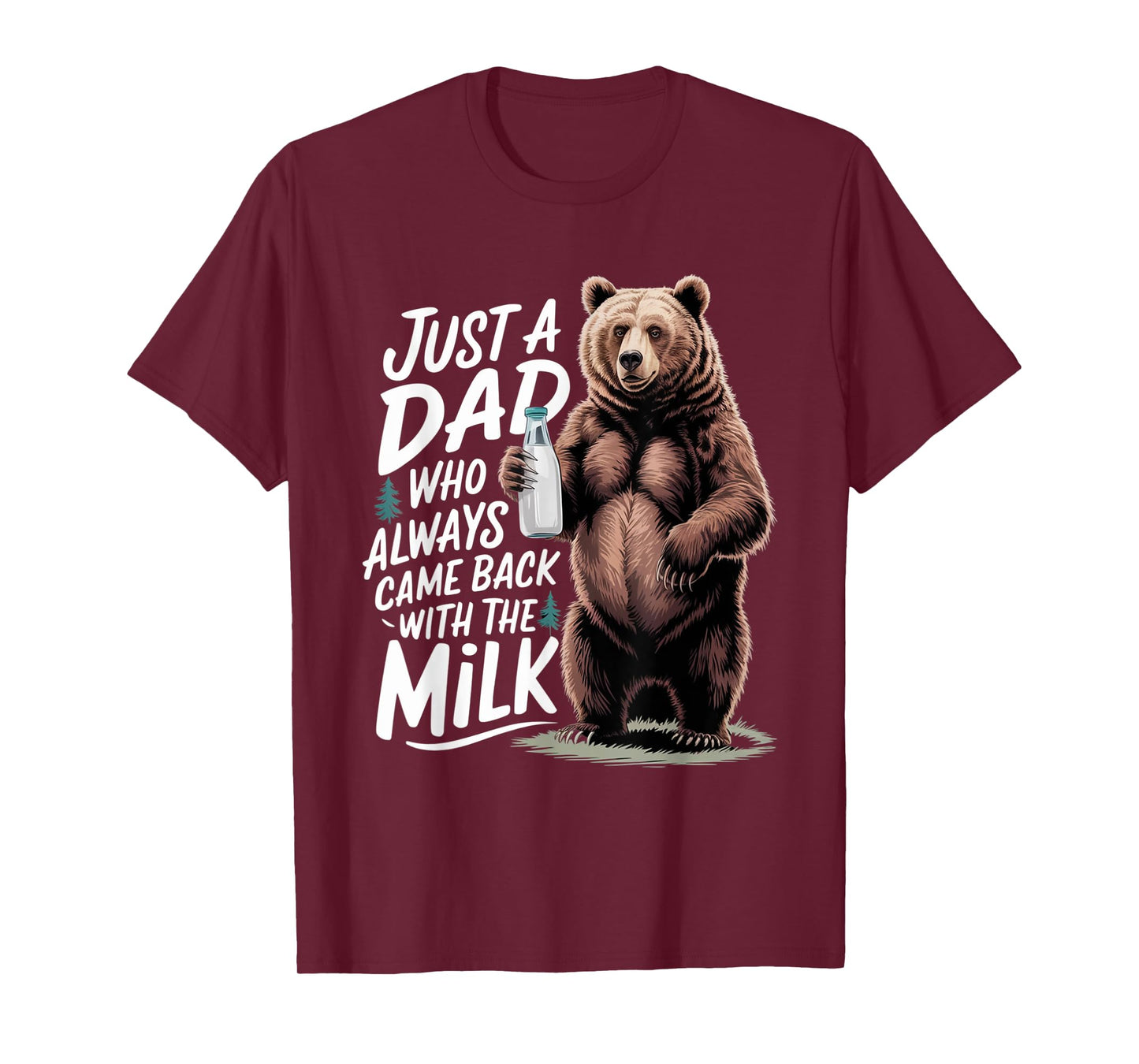 Just a dad who always came back with the milk Funny bear T-Shirt