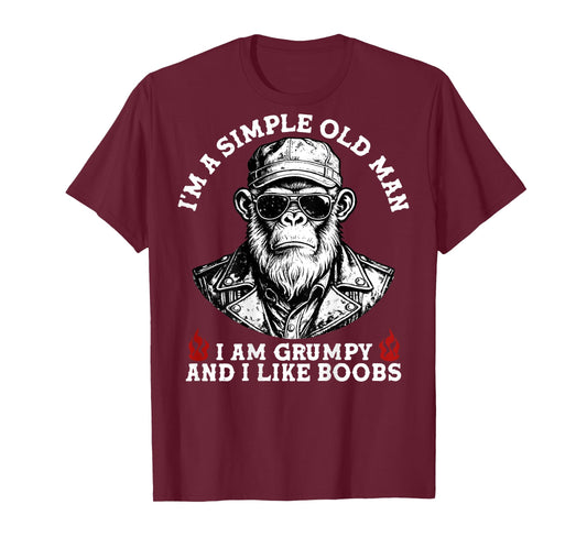 I'm A Simple Old Man I Am Grumpy and I Like Boobs (On Back) T-Shirt